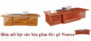 Ưu điểm bàn giám đốc Veneer